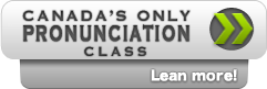 Check out Canada's only Pronunciation Class!